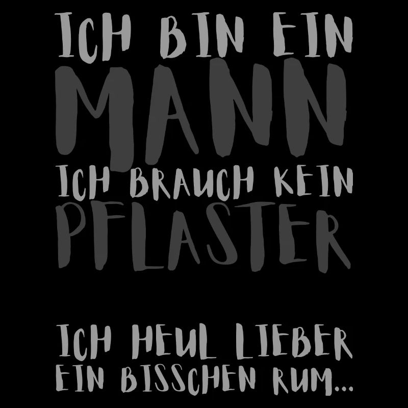 I am a man, I do not need plaster