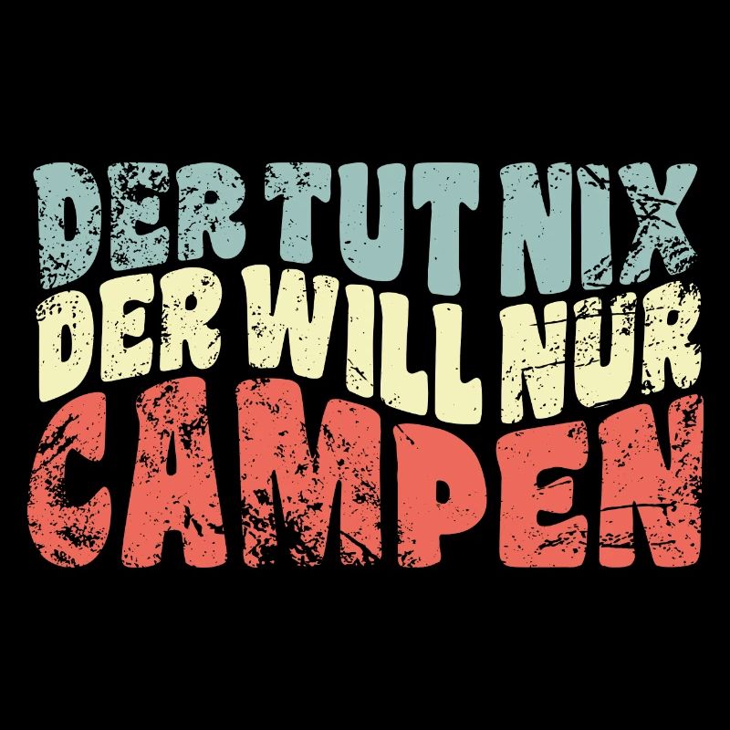 Der tut nix, der will nur campen - Camper Spruch