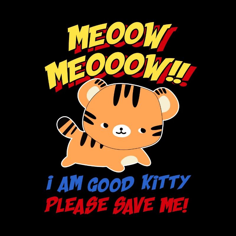 Meow Meow I Am Good Kitty Please Save Me Kitty Cat