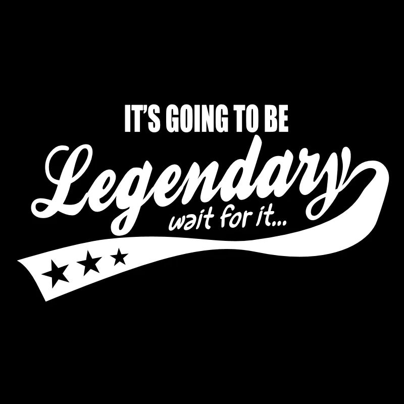 it's going to be legendary- epic style