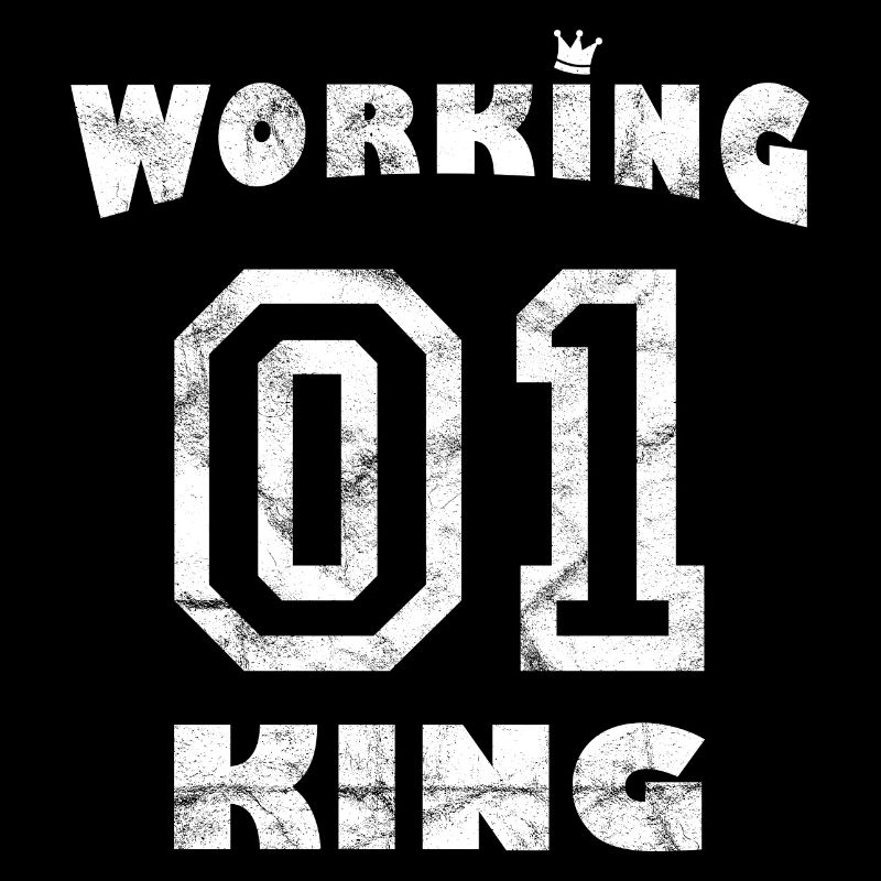 Work Job Workaholic - Working King