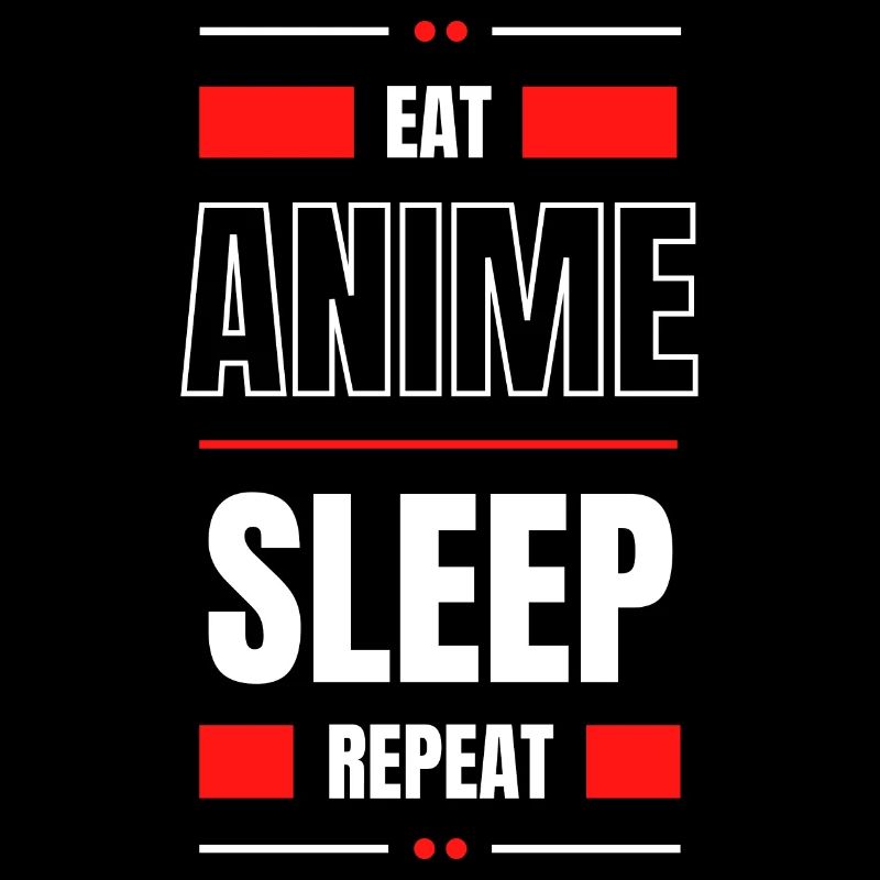 EAT ANIME SLEEP REPEAT