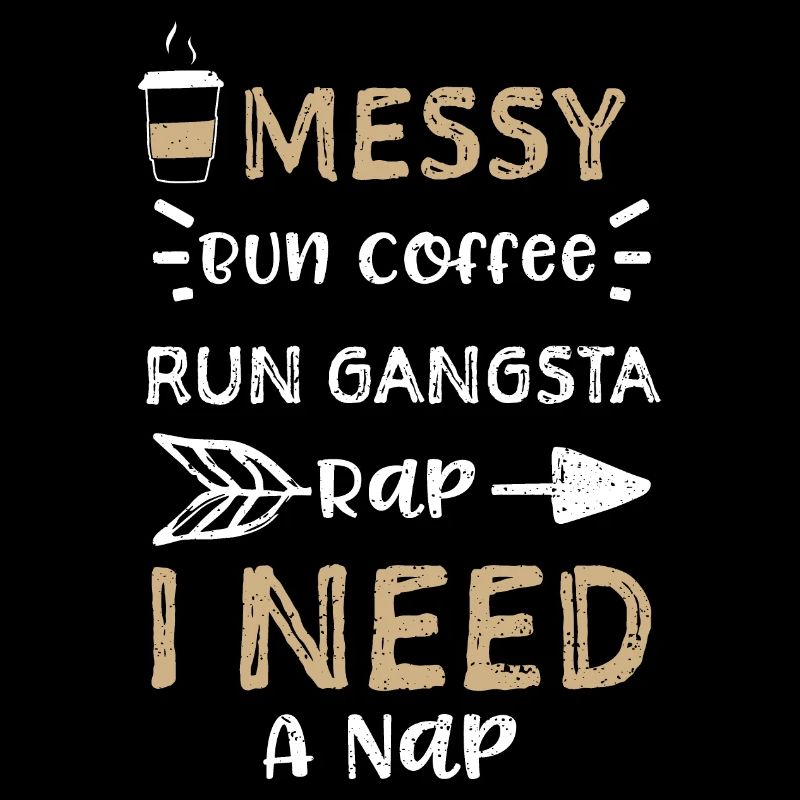 Messy Bun Coffee Run Gangsta Rap...