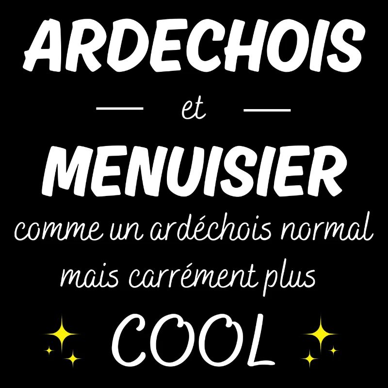 ardechois et menuisier ardechois plus cool