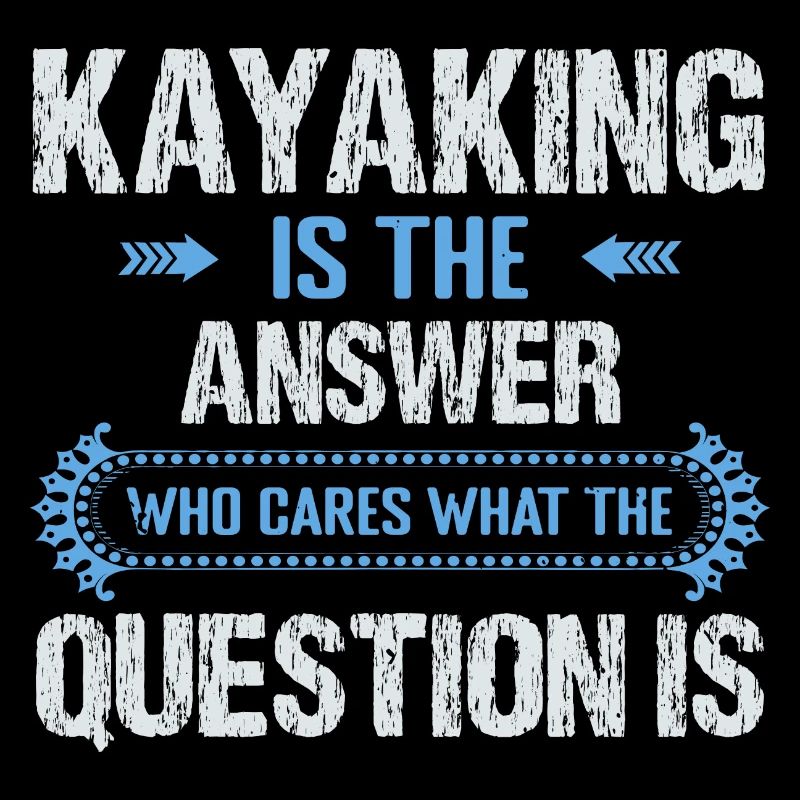 Faire du kayak est la réponse