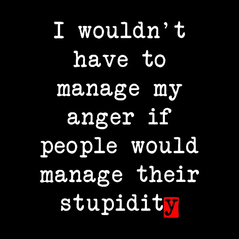 Anger Management – Humorous Statement