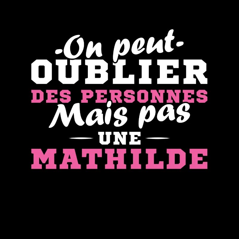 On peut pas oublier une Mathilde prénom fille