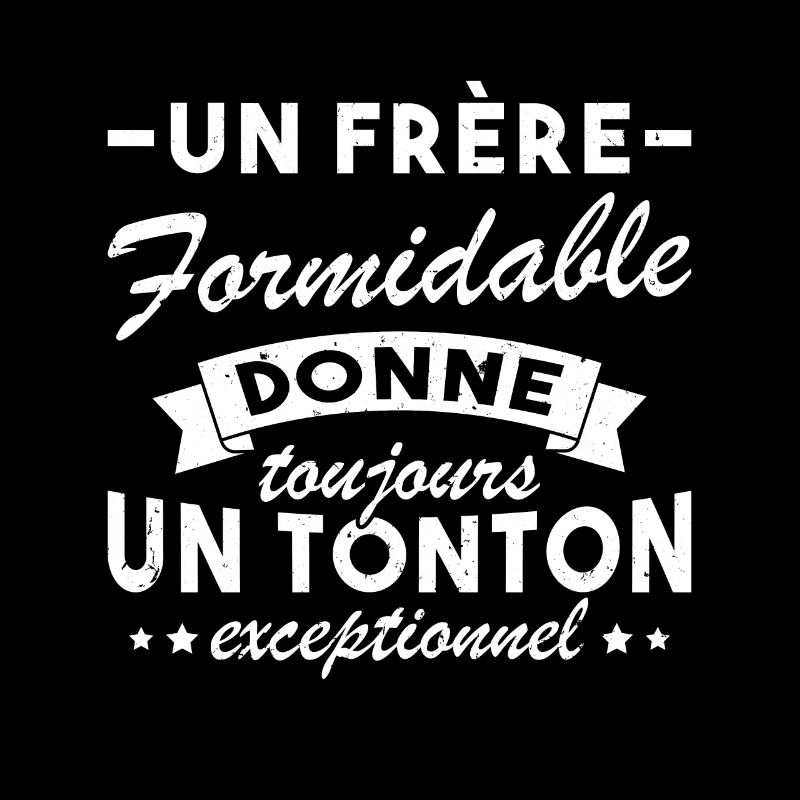 Un frère formidable donne un tonton exceptionnel