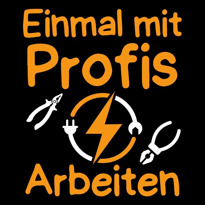 Elektriker Sprüche Einmal mit Profis arbeiten