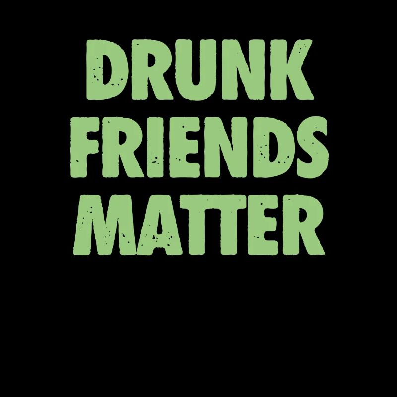 Funny Drunk Friends Matter Drinking