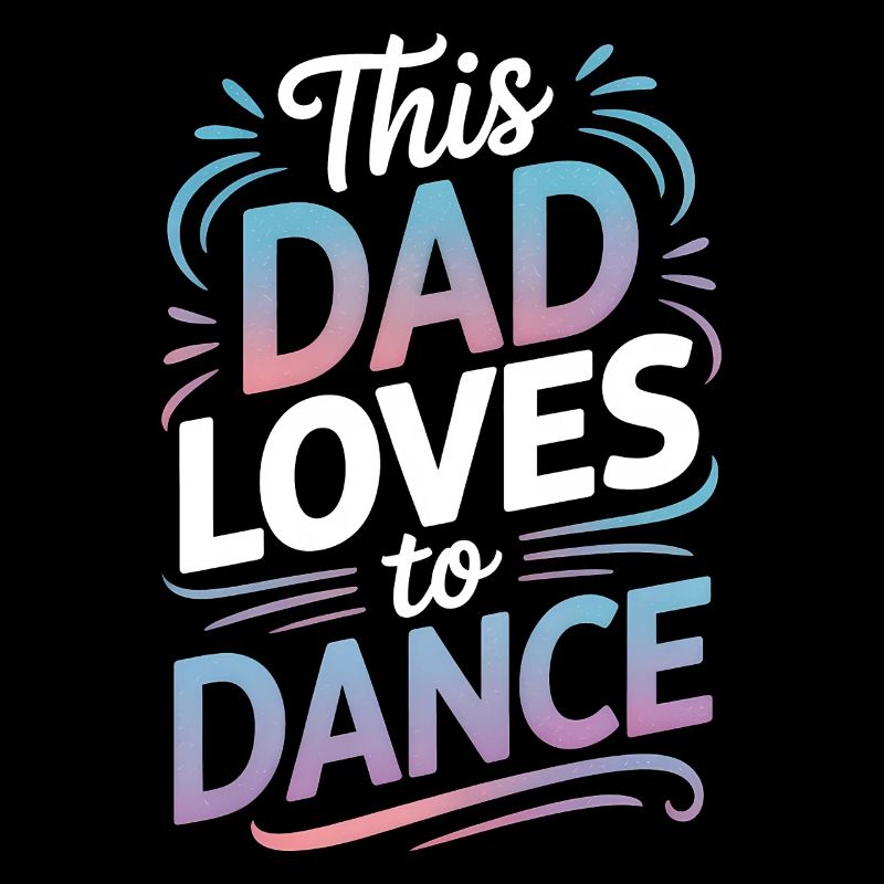 Danse Dire Papa Danse Drôle Dancing Cadeau