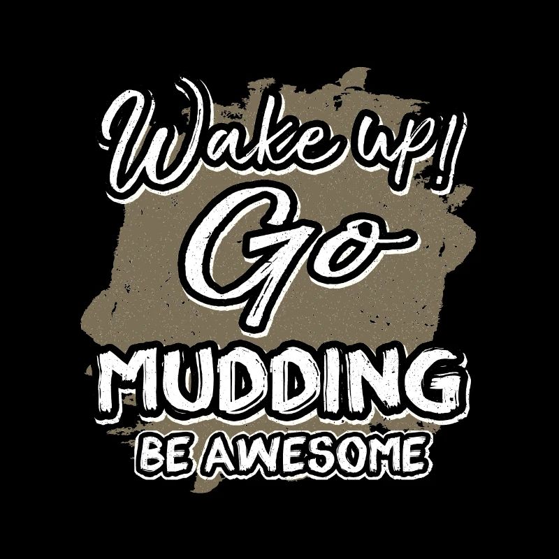 Mudder Geschenk Wake Up Go Mudding Be Awesome Mudding