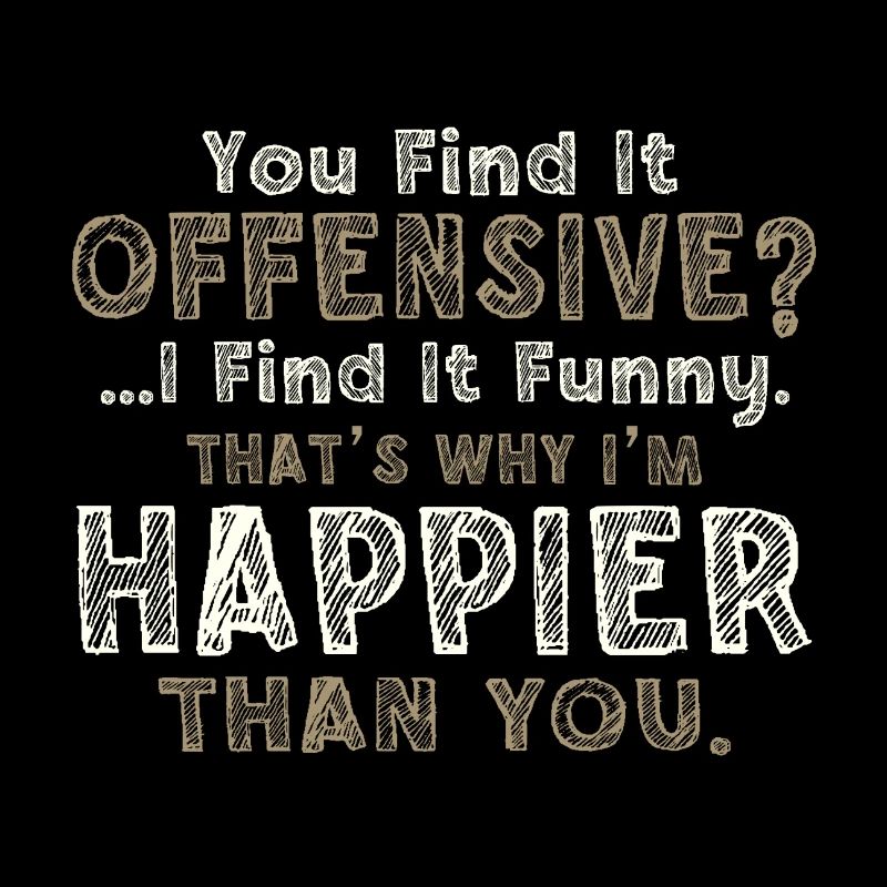 Sarcastic You Find It Offensive I Find it Funny