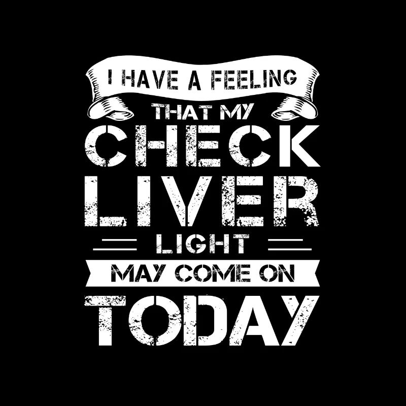 Drinking Humor Gift Check Liver Light On Drinker