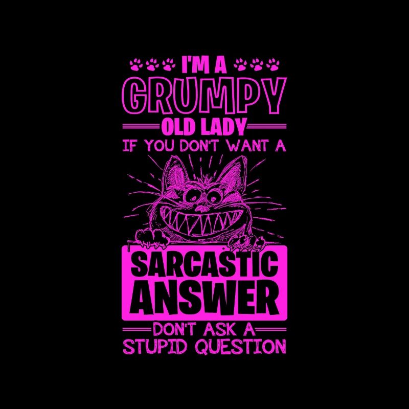 Grumpy Old Lady Sarcastic Answer to Stupid