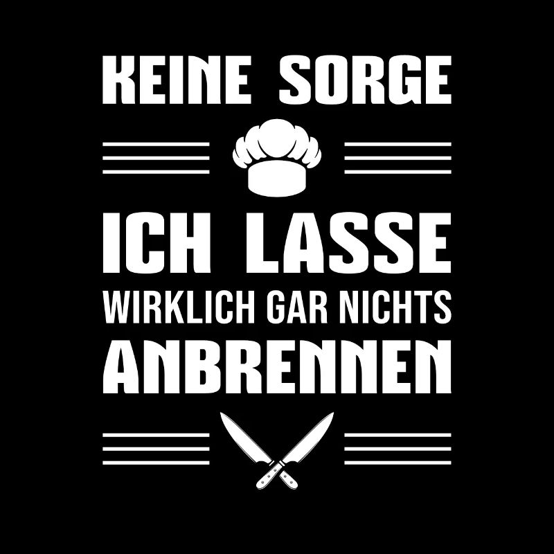 Kochen Ich lasse nichts anbrennen Koch Geschenk