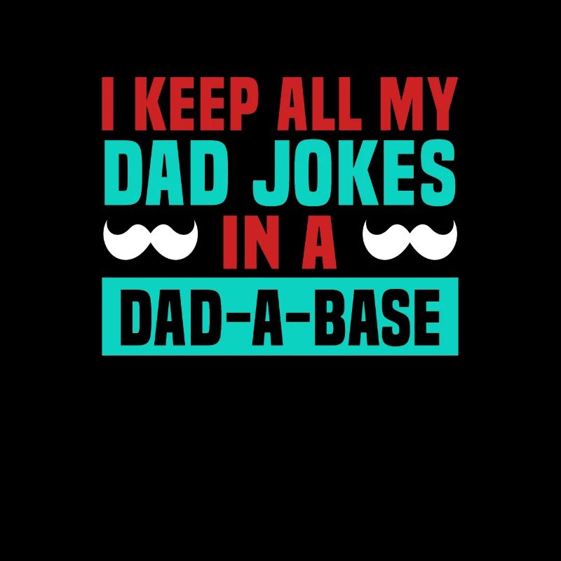 Vatertag I keep all my dad jokes in a dad-a-base