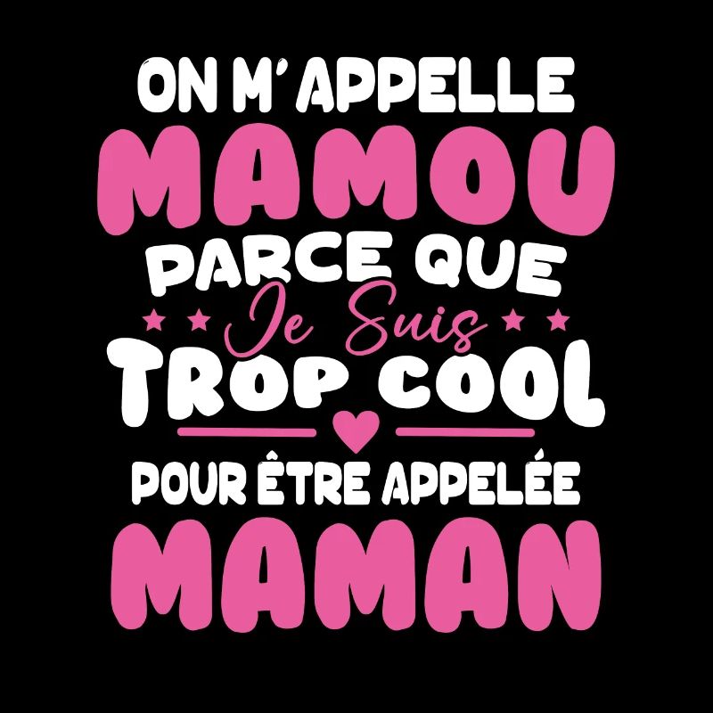 On M'appelle Mamou Parce que chui Trop Cool Maman