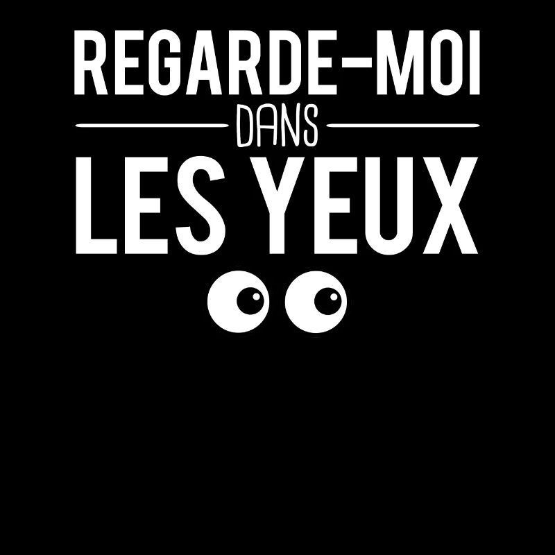 Regarde moi dans les yeux expression humour