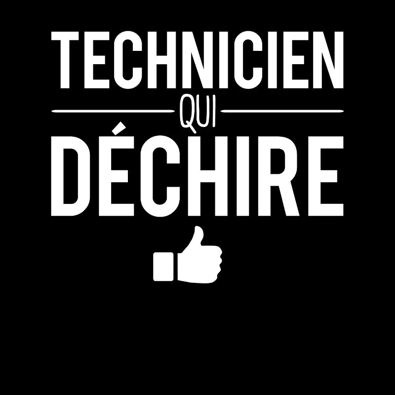 Technicien qui déchire meilleur technicien humour