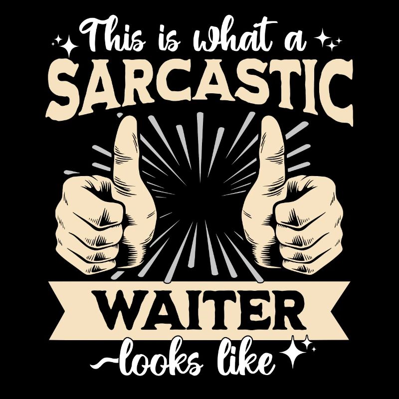 Sarcastic Waiter Sarcasm