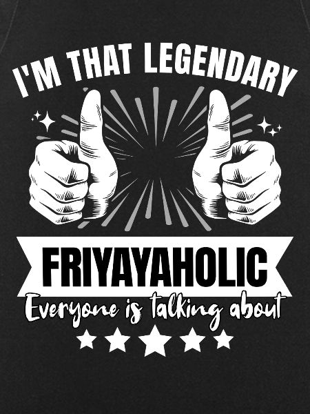 Legendary Friyayaholic Legend