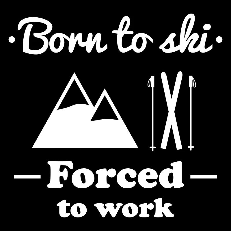 born to ski forced work - sci