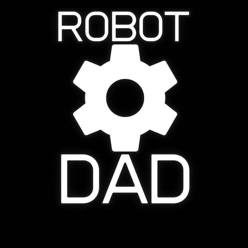 Robot dad dad engineer gift hobbyist