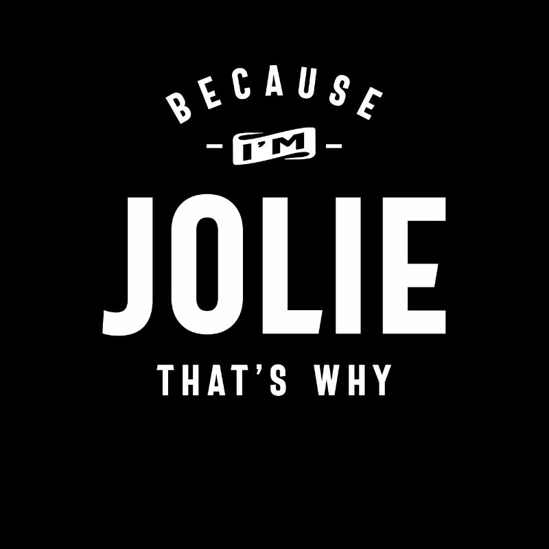 Because I'm Jolie That's Why Personalized Name