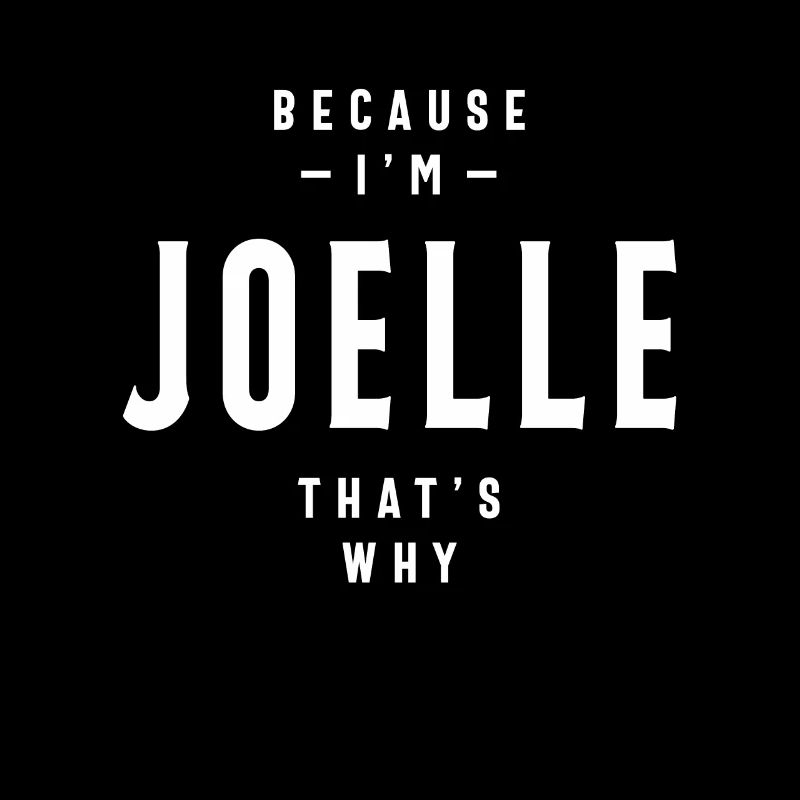 Because I'm Joelle That's Why Personalized Name