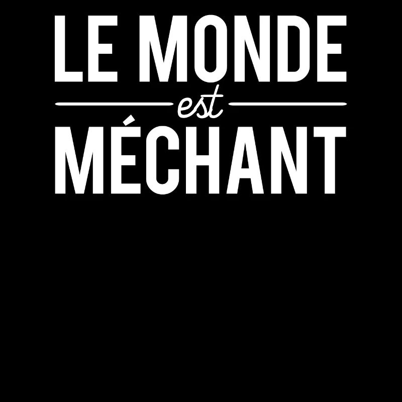 Le monde est méchant expression