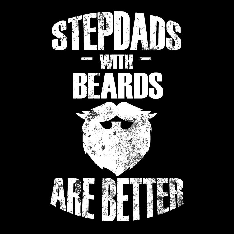 Stepfathers with beards are better - Father's Day