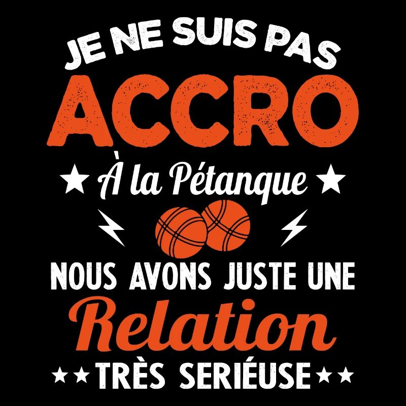 Pas accro à la pétanque - Relation sérieuse