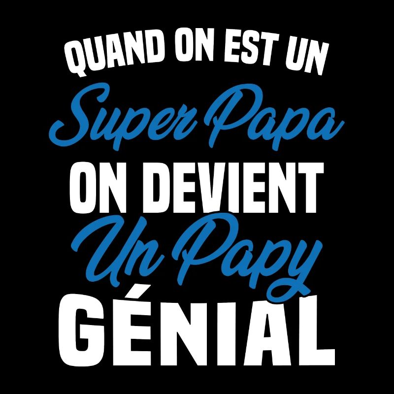 Quand On Est Super Papa On Devient Papy Génial