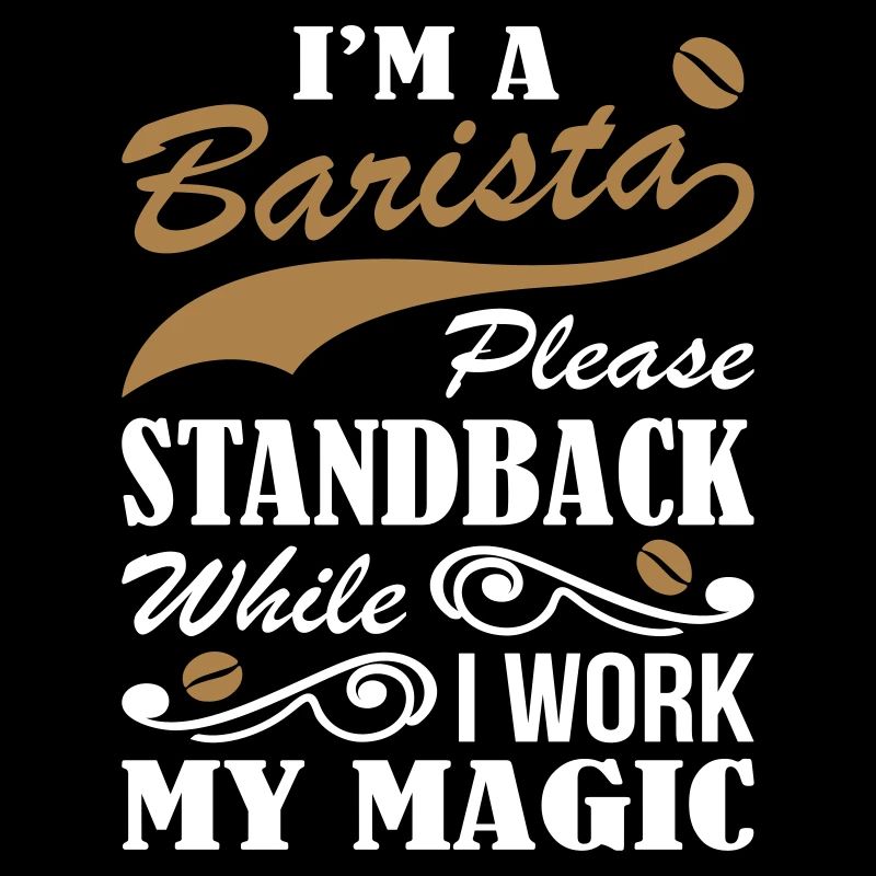 I Am Barista While Work Magic
