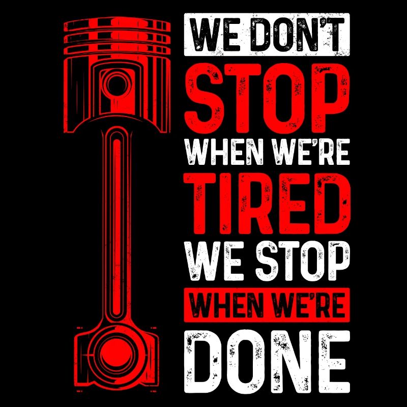 We Don't Stop When We're Tired We Stop When Done C