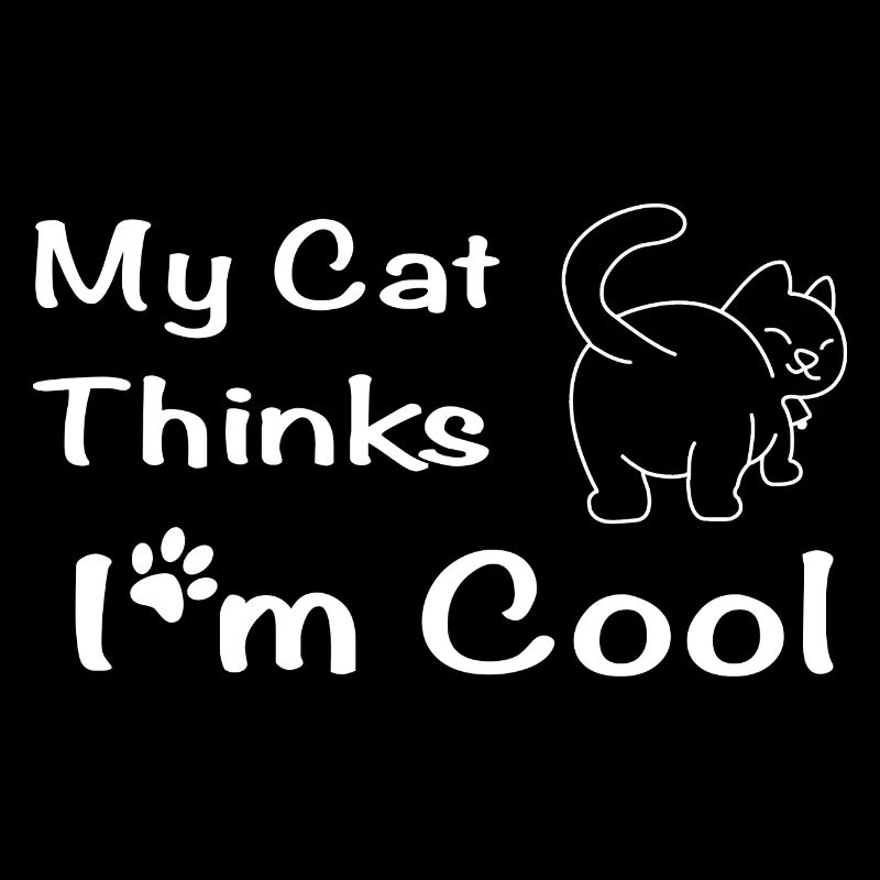 Mon chat pense que je suis cool - Drôle de dicton