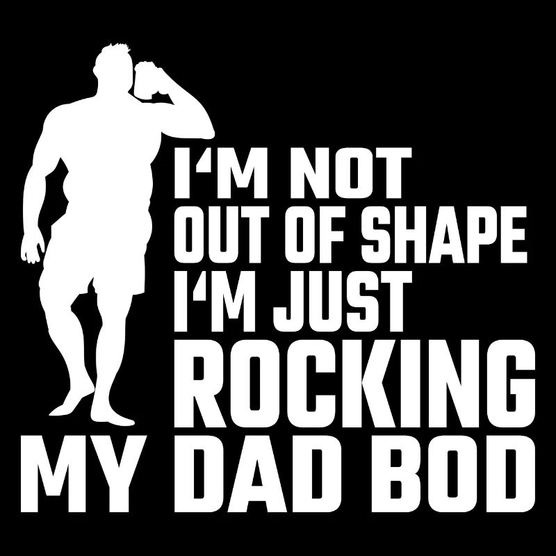 Dad Bod Daddy Fathers Day