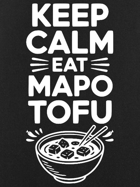 Keep Calm Eat Mapo Tofu