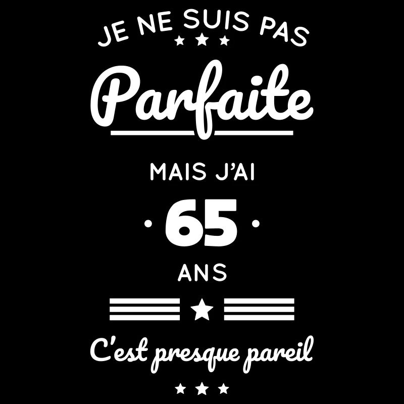 Anniversaire 65 ans - Pas parfaite mais 65 ans