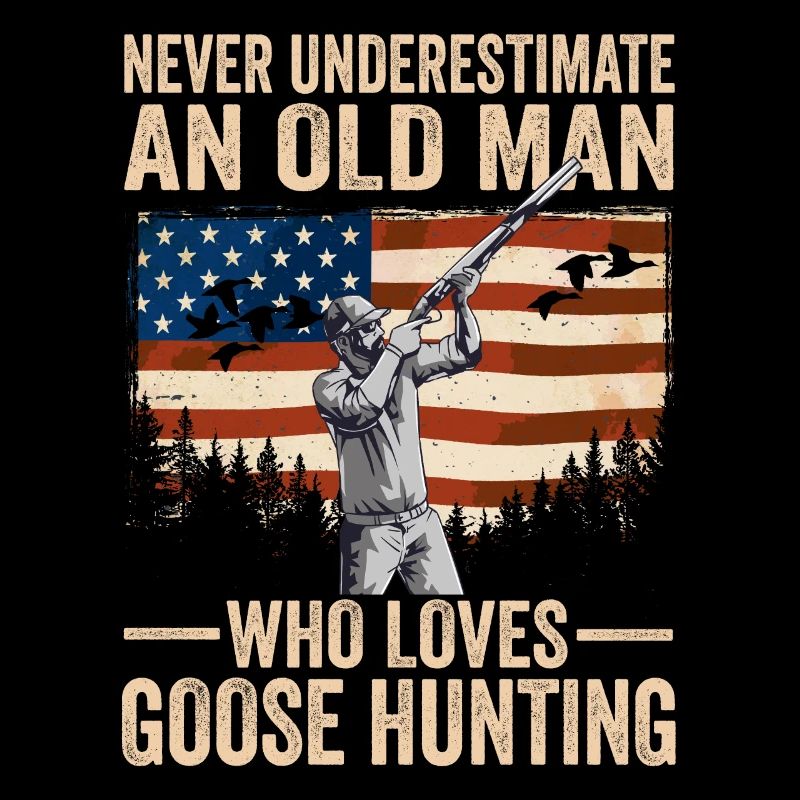 Jäger Never Underestimate An Old Man Gänsejagd