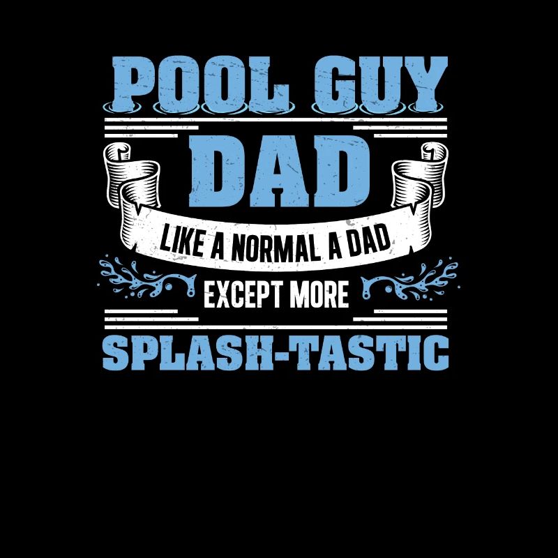 Pool Guy Dad Splash-Tastic Funny Pool Guy Service