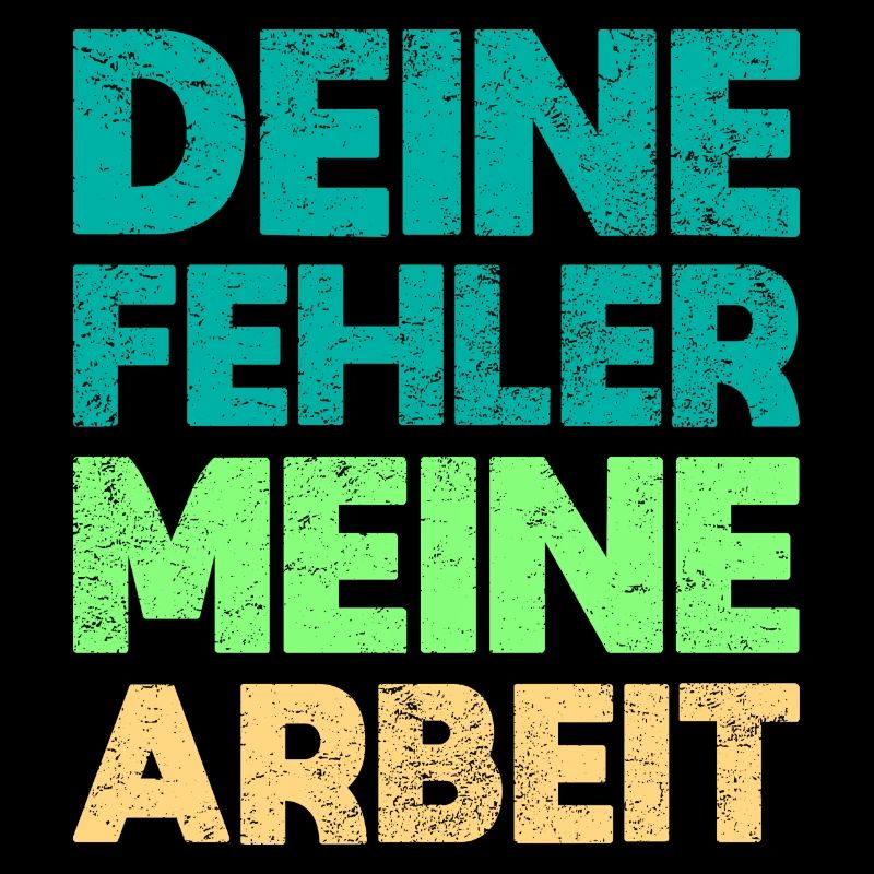 Deine Fehler, Meine Arbeit