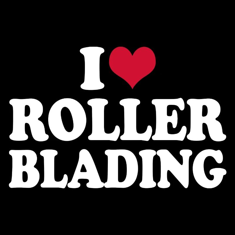 I Love Rollerblading