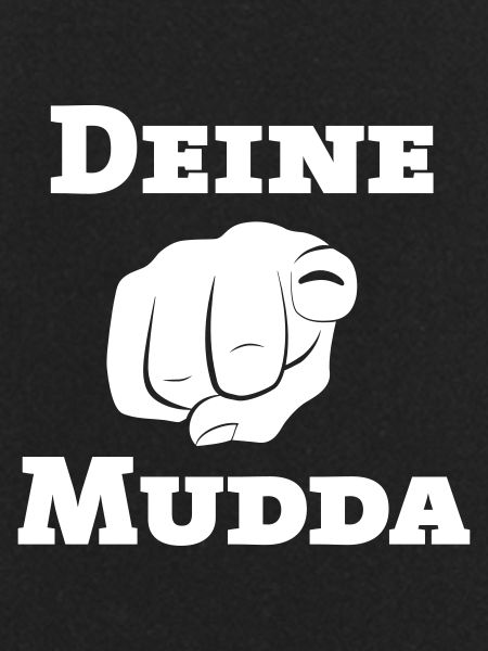 Deine Mudda