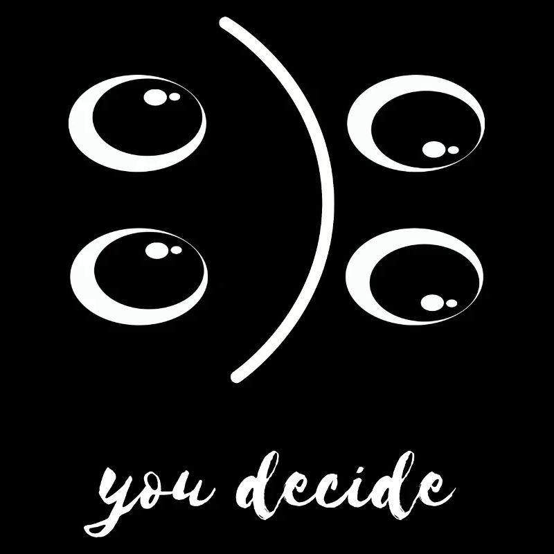 You decide