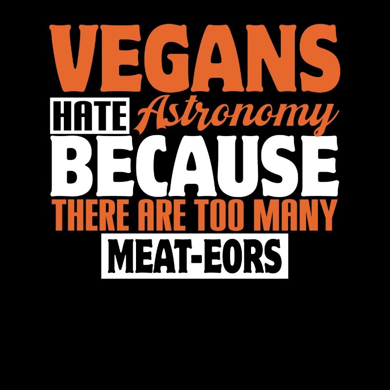 VEGANS HATE ASTRONOMY BECAUSE THERE ARE TOO MANY