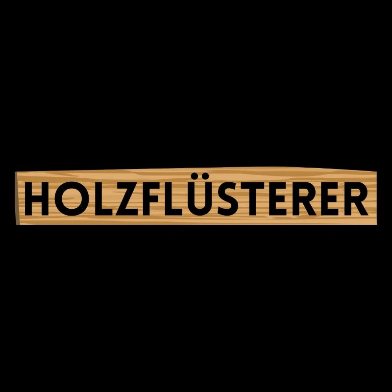 Schreiner Tischler Beruf Holzflüsterer Spruch