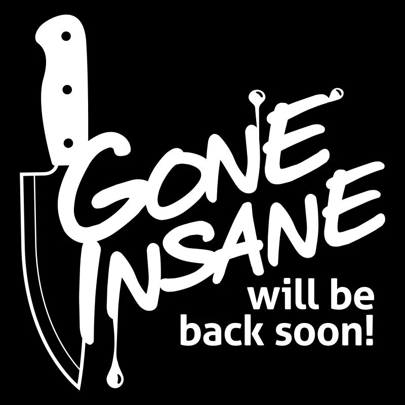 Gone Insane Will Be Back Soon!