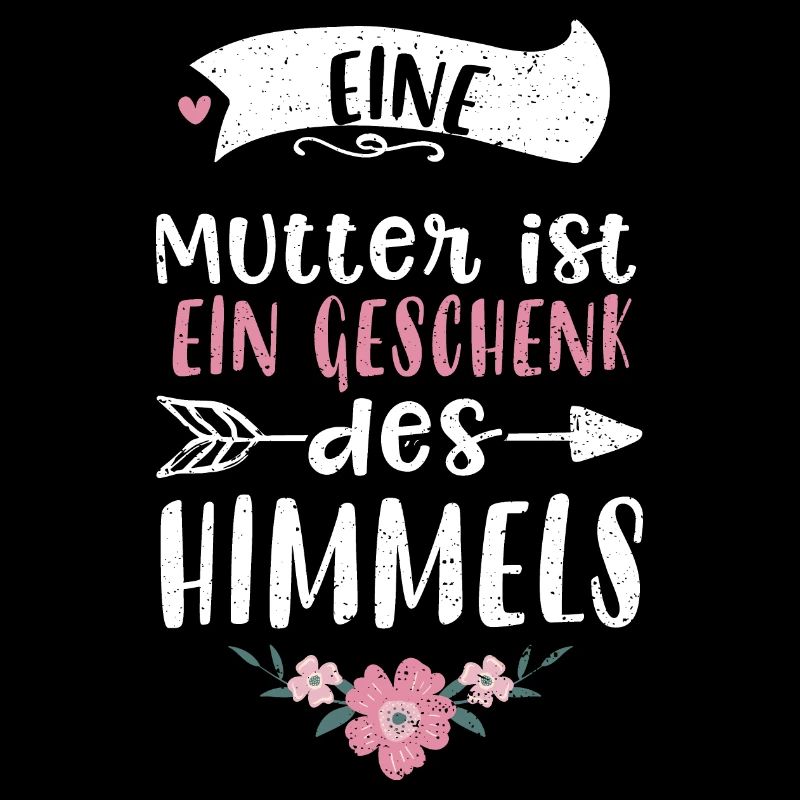 Eine Mutter ist ein Geschenk des...